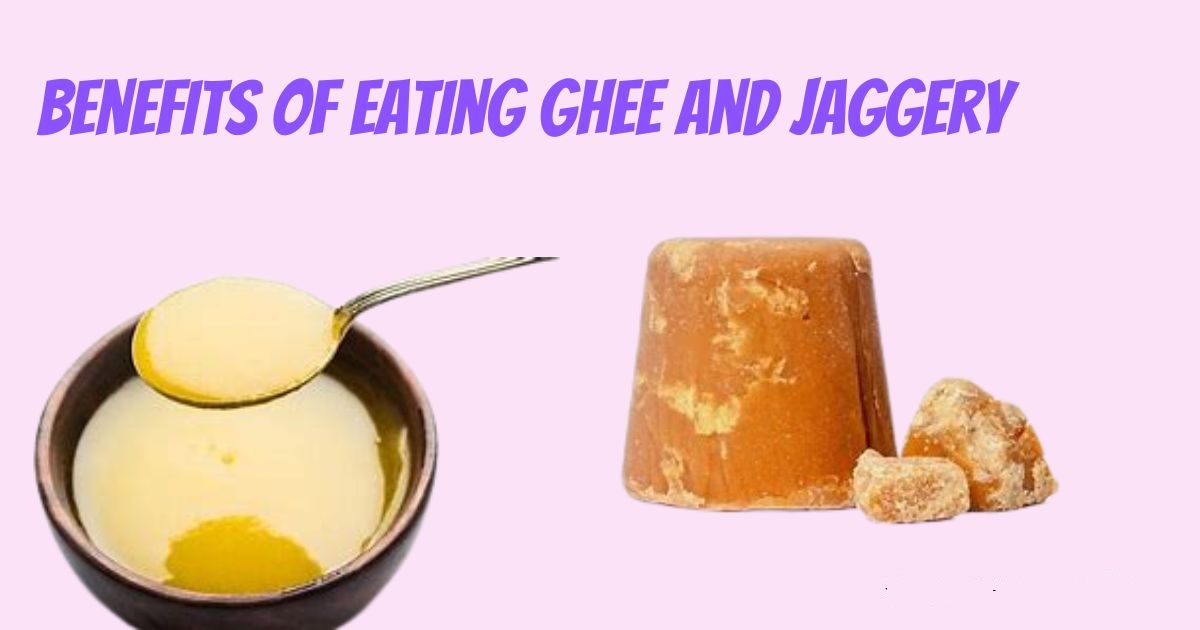 तूप आणि गूळ खाण्याचे फायदे | Benefits of eating ghee and jaggery